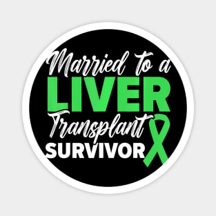 Married To A Liver Transplant Survivor Organ Recipient Magnet